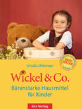 Wickel & Co. Bärenstarke Hausmittel für Kinder - 9783980781503